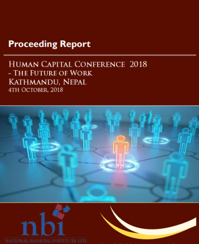 National Banking Institute Ltd (NBI) organized a one day “HR Conference 2018– The future of work ” on 4th October 2018 in Kathmandu. The program aimed to provide practical guidance through understanding the approaches that can be initiated or strengthened for addressing the human resource issues at regional and international levels